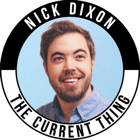 nick dixon|nick dixon current thing.